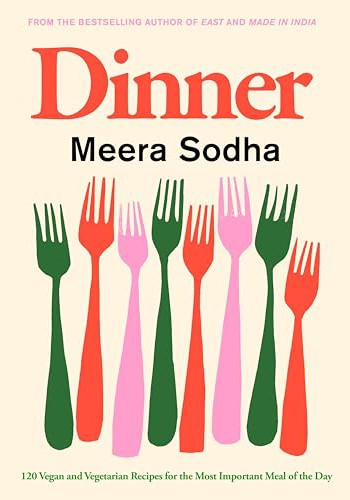 Dinner: 120 Vegan and Vegetarian Recipes for the Most Important Meal of the Day